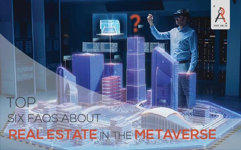 Top Six FAQs About Real Estate In The Metaverse